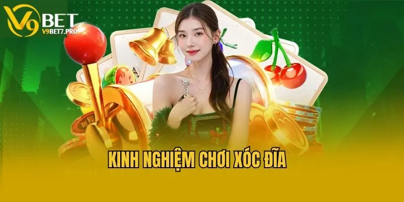 Kinh nghiệm chơi xóc đĩa