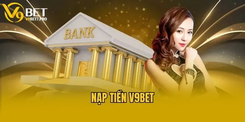 Lưu ý chung khi nạp tiền V9bet cho anh em cược thủ